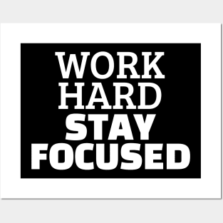 Work Hard Stay Focused Posters and Art